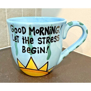 GOOD MORNING! Let The Stress Begin! LORRIE VEASEY Our Name is Mud Mug 16oz *READ